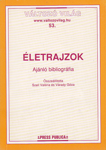 Szeli Valéria; Várady Géza - Életrajzok - Ajánló bibliográfia (Változó világ 53.)