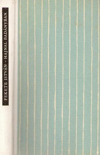 Fekete Istv�n - Hajnal Bad�nyban
