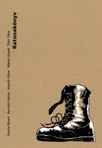 Horv�th Viktor, Gazda Albert, Huncik P�ter, Makai J�zsef T�th Tibor - Katonak�nyv