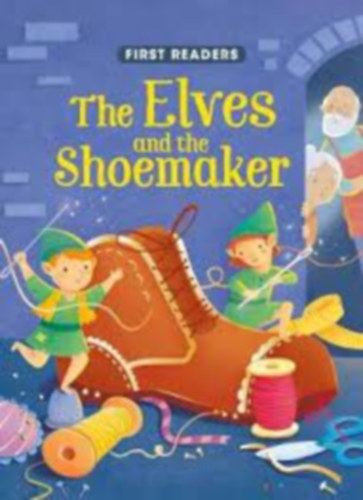 Gaby Goldsack - The Elves and the Shoemaker (First Readers)