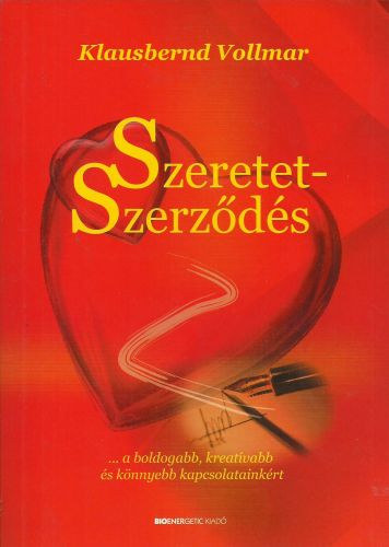 Klausbernd Vollmar - Szeretet-szerzds ... a boldogabb, kreatvabb s knnyebb kapcsolatainkrt