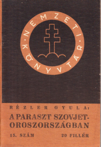 Rézler Gyula - A paraszt Szovjet-Oroszországban (Nemzeti könyvtár 15.)