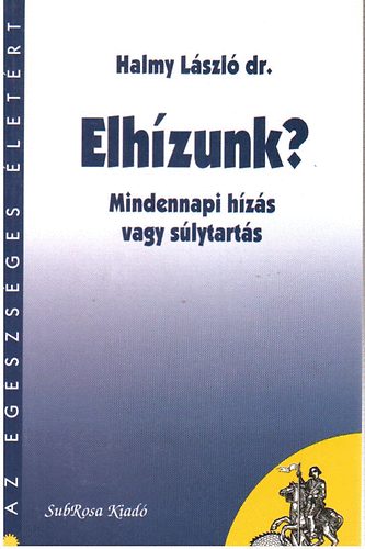 Halmy László dr. - Elhízunk?