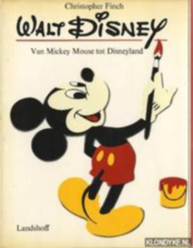 Christoper Finch - Walt Disney Van Mickey Mouse tot Disneyland (holland nyelv)