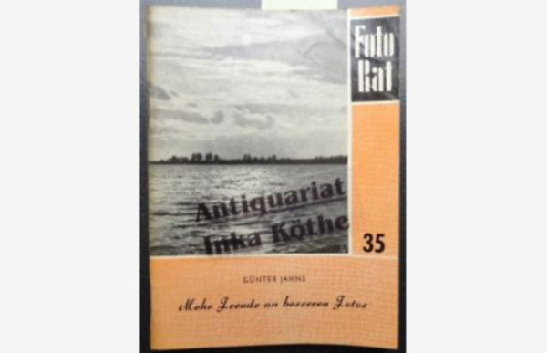 Gnter Jahns - Mehr freude an besseren Fotos (Fotorat Heft 35)
