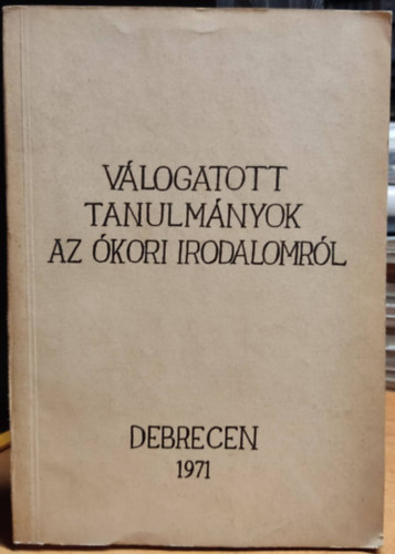 Berzsk Istvn - Vlogatott tanulmnyok az kori irodalomrl