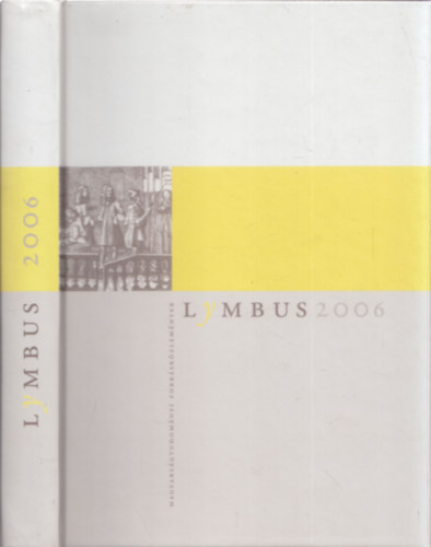 Ujváry Gábor (Főszerk.) - Lymbus (magyarságtudományi forrásközlemények) 2006
