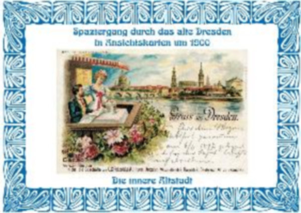 Michael Schmidt - Spaziergang durch das alte Dresden in Ansichtskarten um 1900 - Die innere Altstadt