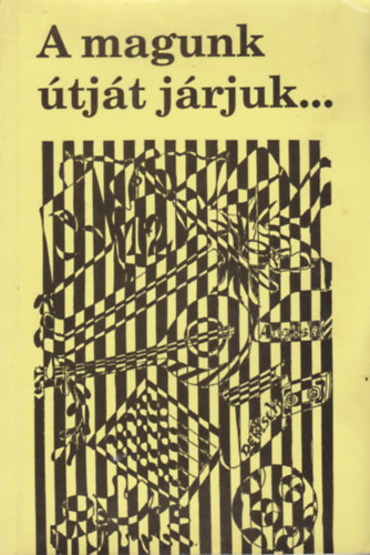Dr. Barlai Róbertné Csákiné Kiss Ilona Pataki Evelin - A magunk útját járjuk... BÁRCZI GÉZA UTCAI ÁLTALÁNOS ISKOLA 1980-1995