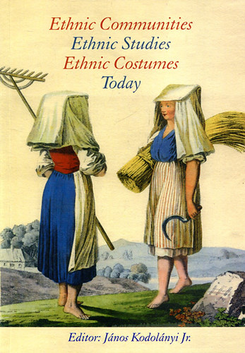 Kodolnyi Jnos ifj. - Ethnic Communities Ethnic Studies Ethnic Costumes Today