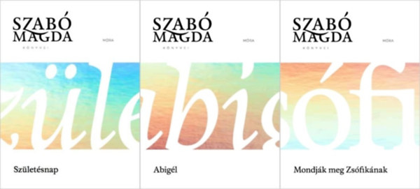 Szab� Magda - 3 db m� a Szab� Magda k�nyvei sorozatb�l:Sz�let�snap + Mondj�k meg Zs�fik�nak + Abig�l