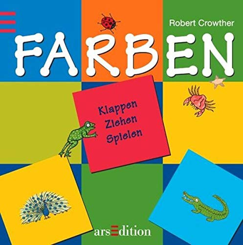 Robert Crowther - Farben - Klappen Ziehen Spielen (Ars Edition)