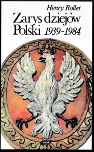 Henry Rollet - Zarys dziejow Polski 1939-1984