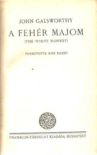 John Galsworthy - A feh�r majom