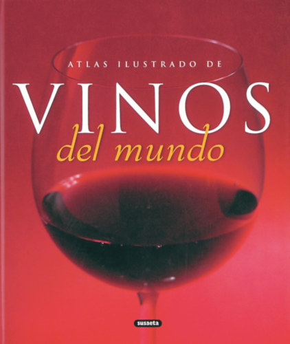 Atlas ilustrado de vinos del mundo/Spanyol/