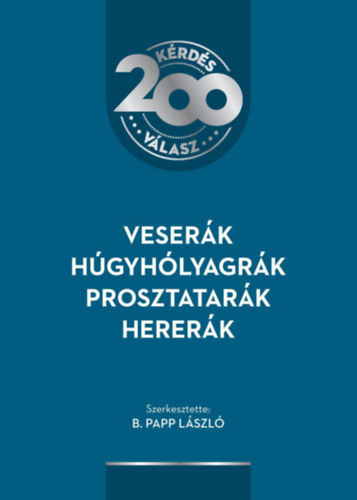 B. Papp L�szl�  (szerk.) - Veser�k, h�gyh�lyagr�k, prosztatar�k, herer�k