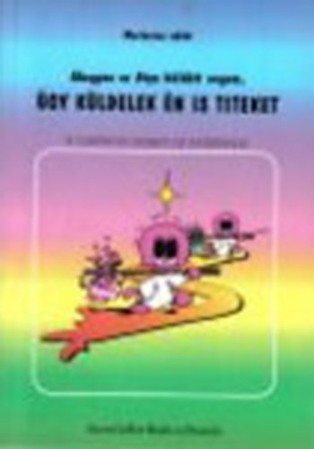 Mariarosa nővér - Ahogyan az Atya küldött engem,úgy küldelek én is titeket