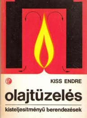 Kiss Endre - Olajtzels (Kisteljestmny berendezsek)