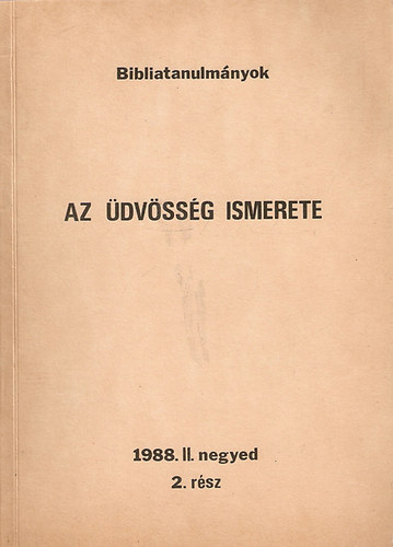 Az �dv�ss�g ismerete I-II. (Bibliatanulm�nyok)