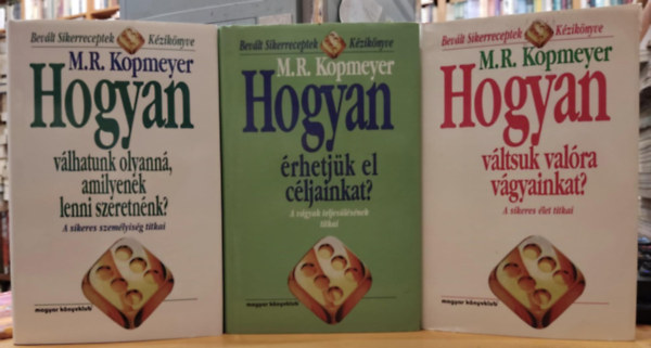 M. R. Kopmeyer - 3 db Kopmeyer: Hogyan rhetjk el cljainkat? + Hogyan vlhatunk olyann, amilyenek lenni szeretnnk? + Hogyan vltsuk valra vgyainkat?