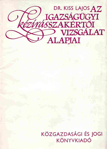 Kiss Lajos Dr. - Az igazs�g�gyi k�z�r�sszak�rt�i vizsg�lat alapjai