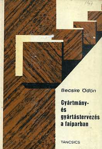 Becske �d�n - Gy�rtm�ny- �s gy�rt�stervez�s a faiparban