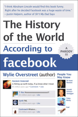 Wylie Overstreet - The History of the World According to Facebook