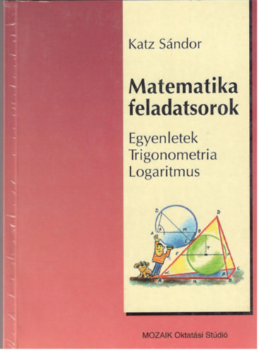 Katz S�ndor - Matematikai feladatsorok - Egyenletek, Trigonometria, Logaritmus