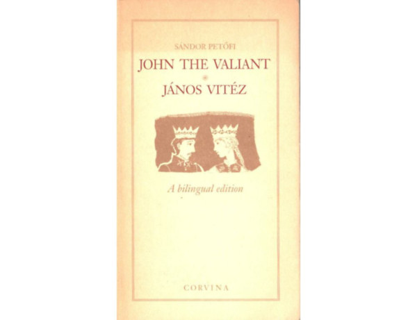 S�ndor Pet�fi - John the Valiant - J�nos vit�z (A bilingual edition)