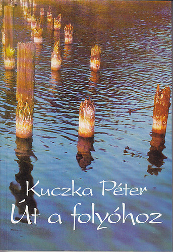 Kuczka P�ter - �t a foly�hoz