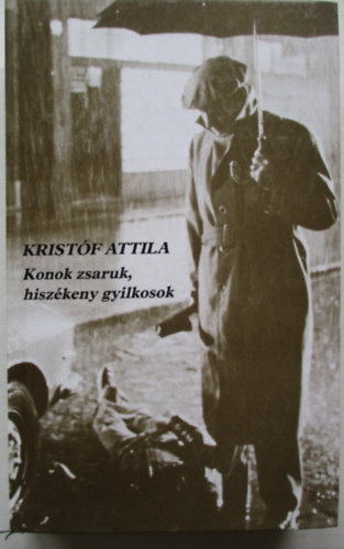 Kristóf Attila - Konok zsaruk, hiszékeny gyilkosok