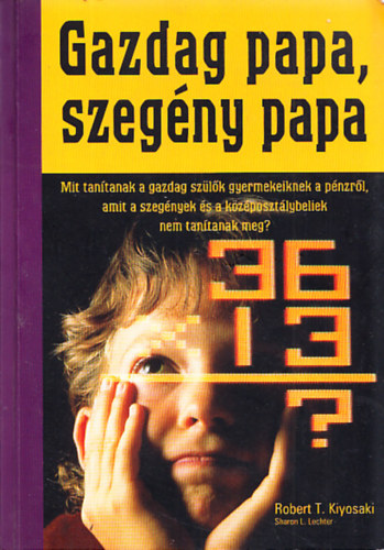 Robert T. Kiyosaki - Gazdag papa, szegny papa fiataloknak