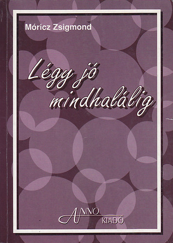 Mricz Zsigmond - Lgy j mindhallig
