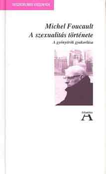 Michel Foucault - A szexualitás története II. - A gyönyörök gyakorlása