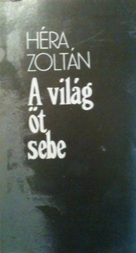 H�ra Zolt�n - A vil�g �t sebe