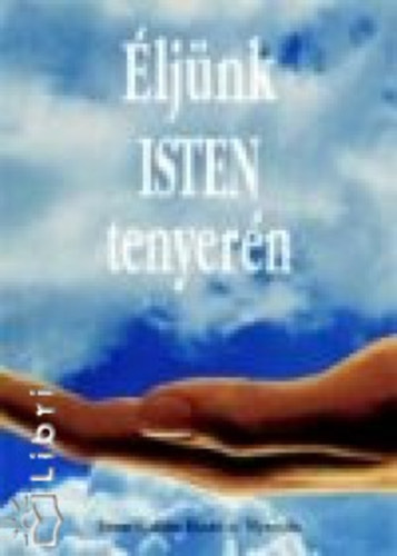 Johannes Rosche - �lj�nk Isten tenyer�n