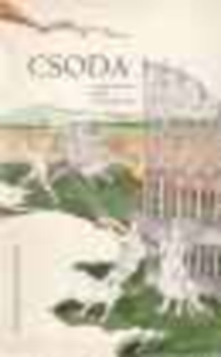 Borb�ly S�ndor  ( szerk. ) - Csoda (Magyar k�lt�k versei a gyermekekr�l)