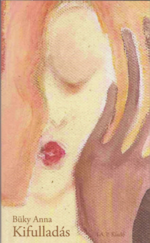 Büky Anna - Kifulladás (dedikált)