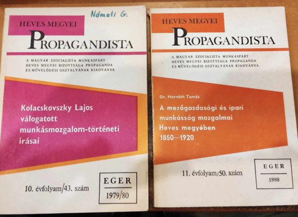 Dr. Horvth Tams, Kolacskovszky Lajos - 2 db Heves Megyei Propagandista: kolacsovszky Lajos vlogatott munksmozgalom-trtneti rsai (43. szm) + A mezgazdasgi s ipari munkssg mozgalmai Heves megyben 1850-1920 (50. szm)