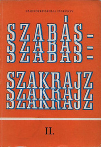 De�kfalvi Sarolta- V�kony L�szl� - Szab�s-szakrajz II. /a ruhaipari szakk�z�piskol�k sz�m�ra/