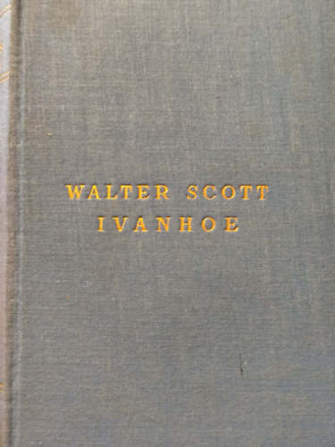 Sir Walter Scott - Ivanhoe (Fill�res Klasszikus Reg�nyek - Ford�totta: Salg� Ern�)