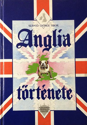 Sz�nt� Gy�rgy Tibor - Anglia t�rt�nete    - Angolsz�szok, d�nok, normannok - A normann h�d�t�s korszaka  (A k�nyv fekete-feh�r illusztr�ci�kat tartalmaz. teljes kiad�s)