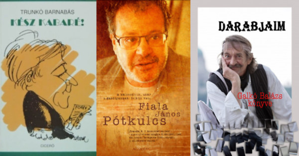 Trunkó Barnabás, Fiala János Galkó Balázs - 3 db könyv közéleti szereplőktől: Darabjaim + Kész kabaré! + Pótkulcs - A kulcsoknak, akár a gazdájuknak: lelkük van