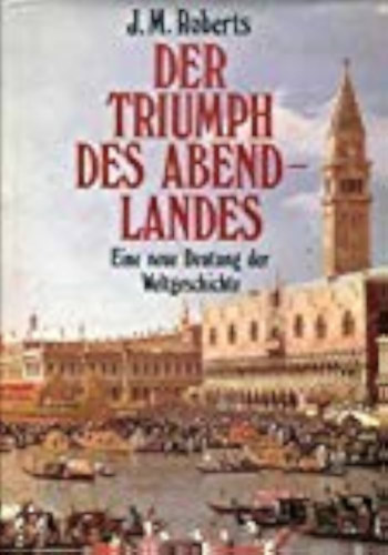 J.M.Roberts - Der Triumph des Abendlandes
