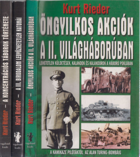 Kurt Rieder - 3db Kurt Rieder m - ngyilkos akcik a II. vilghborban + A III. birodalom legyzhetetlen katoni + A koncentrcis tborok trtnete