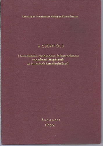 A csrifld - Termelsre, minsgre, felhasznlsra vonatkoz vizsglatok s kutatsok sszefoglalsa)