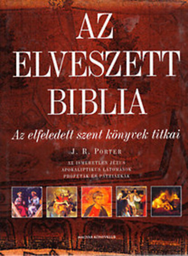 J. R. Porter - Az elveszett Biblia - Az elfeledett szent knyvek titkai
