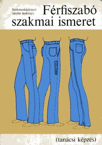 Farkas M�ria; Marton Istv�n - F�rfiszab� szakmai ismeret (tan�csi k�pz�s). A szakmunk�sk. isk.-k sz.
