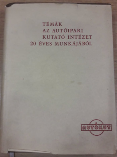 Köröskényi Zoltán (szerk.) - Témák az Autóipari Kutató Intézet 20 éves munkájából