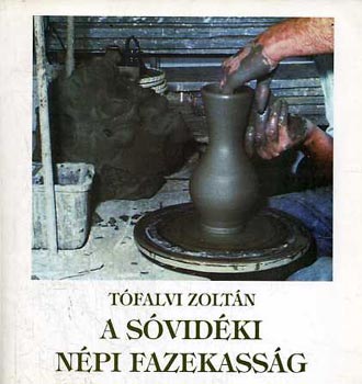 Tfalvi Zoltn - A svidki npi fazekassg